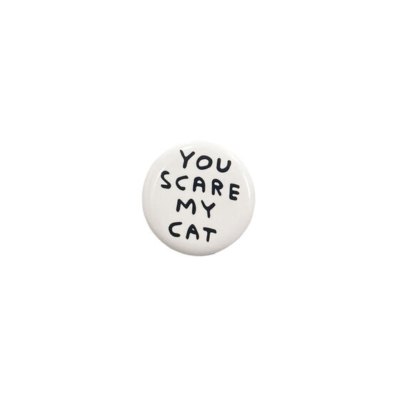 David Shrigley You Scare My Cat badge